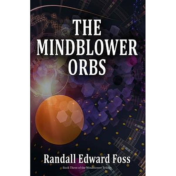 Mindblower Orbs, Randall Edward Foss