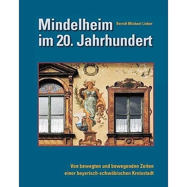 Mindelheim im 20. Jahrhundert, Berndt Michael Linker, Berndt  M. Linker