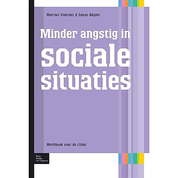 Minder angstig in sociale situaties / Protocollen voor de ggz, Susan Bögels