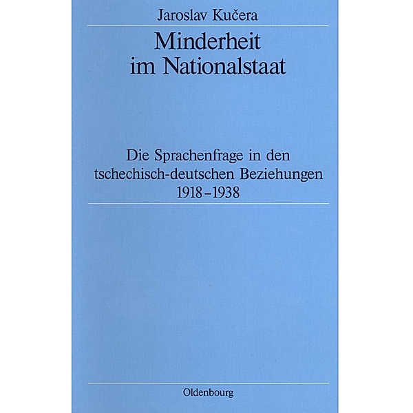 Minderheit im Nationalstaat / Quellen und Darstellungen zur Zeitgeschichte Bd.43, Jaroslav Kucera