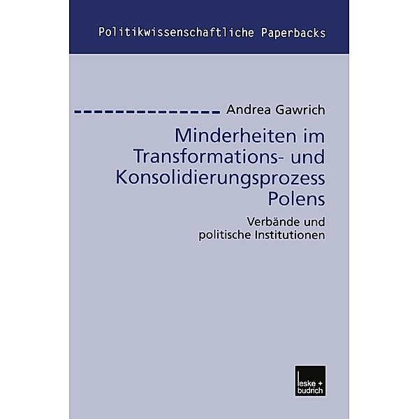 Minderheiten im Transformations- und Konsolidierungsprozess Polens / Politikwissenschaftliche Paperbacks Bd.35, Andrea Gawrich