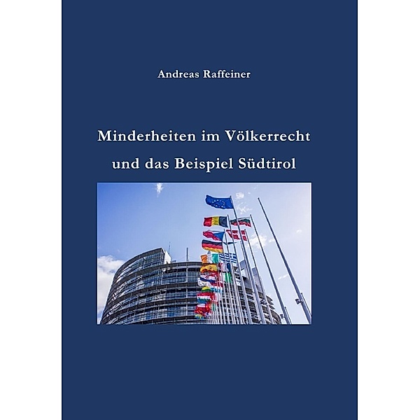 Minderheiten im Völkerrecht und das Beispiel Südtirol, Andreas Raffeiner