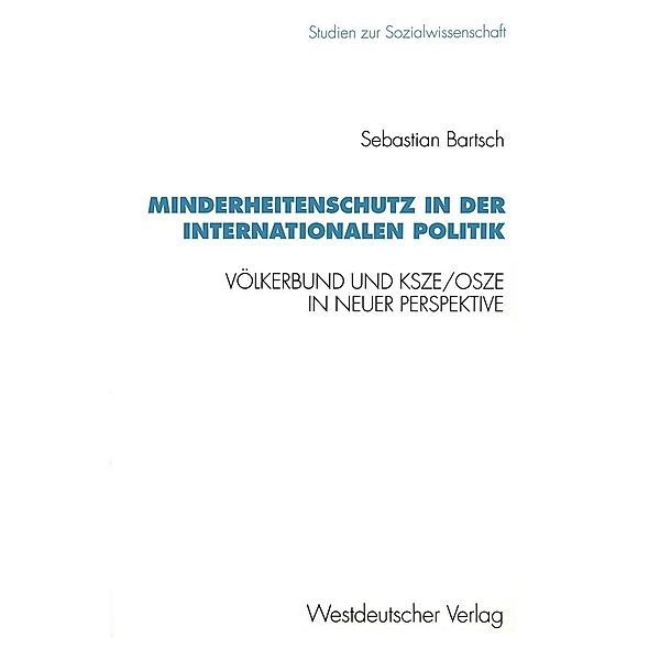 Minderheitenschutz in der internationalen Politik / Studien zur Sozialwissenschaft Bd.163