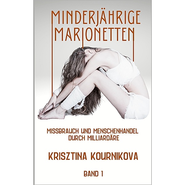 Minderjährige Marionetten Band 1 / Minderjährige Marionetten Bd.1, Krisztina Kournikova