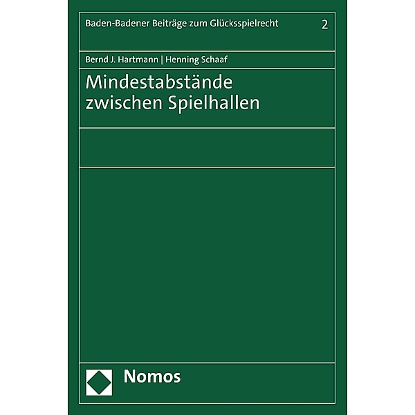 Mindestabstände zwischen Spielhallen / Baden-Badener Beiträge zum Glücksspielrecht Bd.2, Bernd J. Hartmann, Henning Schaaf