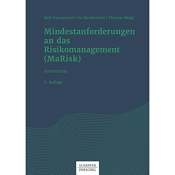 Mindestanforderungen an das Risikomanagement (MaRisk), Ralf Hannemann, Ira Steinbrecher, Thomas Weigl