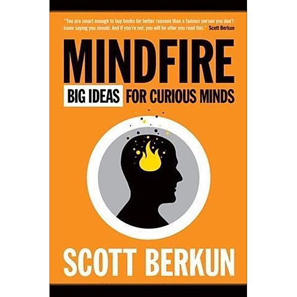 Mindfire: Big Ideas for Curious Minds, Scott Berkun