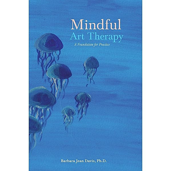 Mindful Art Therapy, Barbara Jean Davis