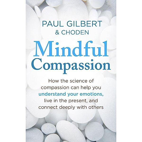 Mindful Compassion, Paul Gilbert, Choden