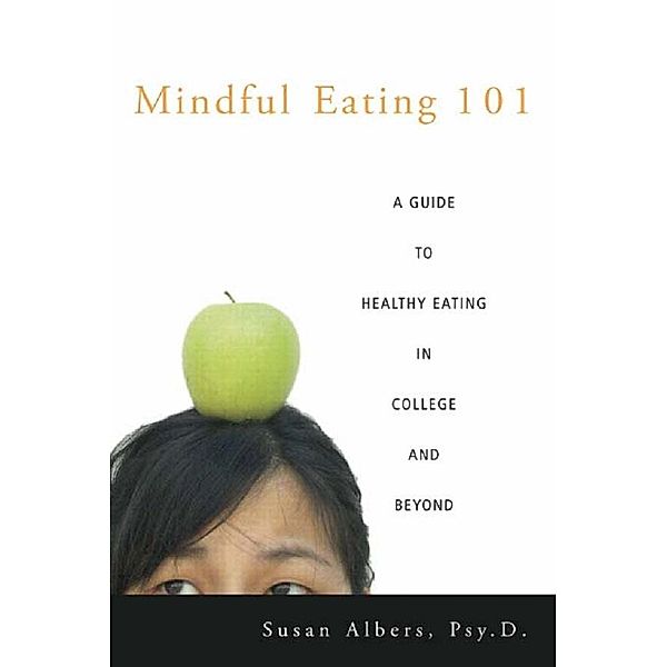 Mindful Eating 101, Psy. D. Albers