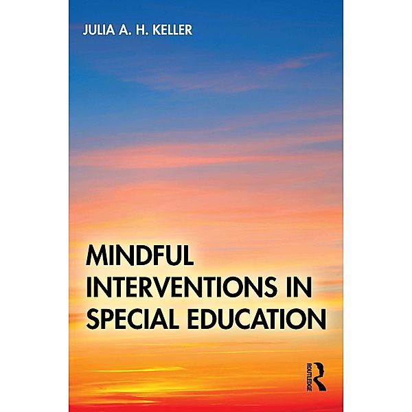 Mindful Interventions in Special Education, Julia A. H. Keller