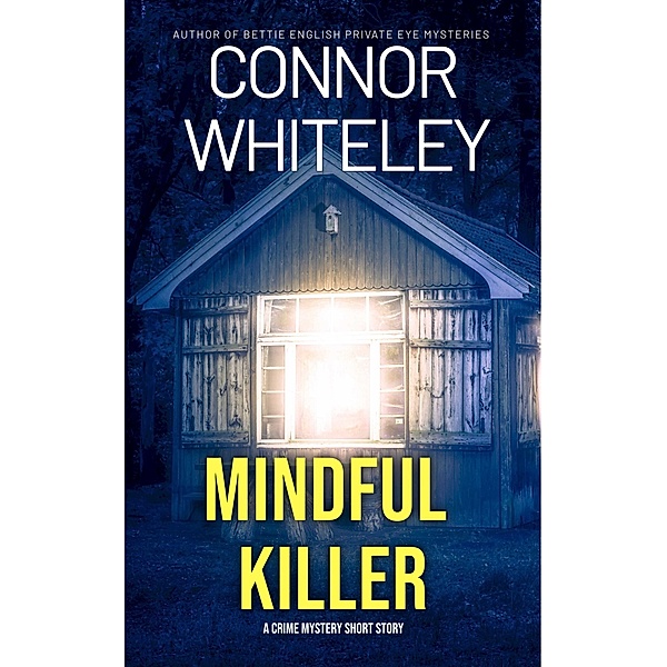 Mindful Killer: A Crime Mystery Short Story, Connor Whiteley