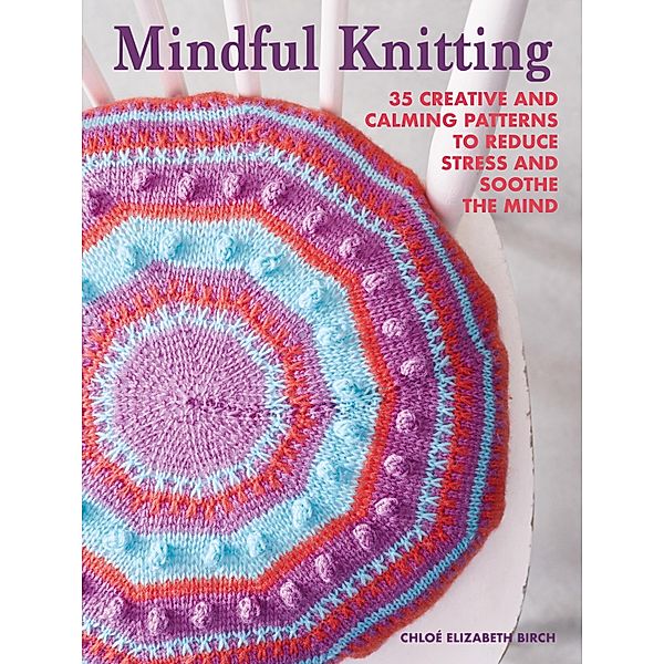 Mindful Knitting, Chloé Elizabeth Birch