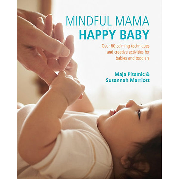 Mindful Mama: Happy Baby, Susannah Marriott, Maja Pitamic