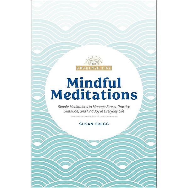 Mindful Meditations / The Awakened Life, Susan Gregg