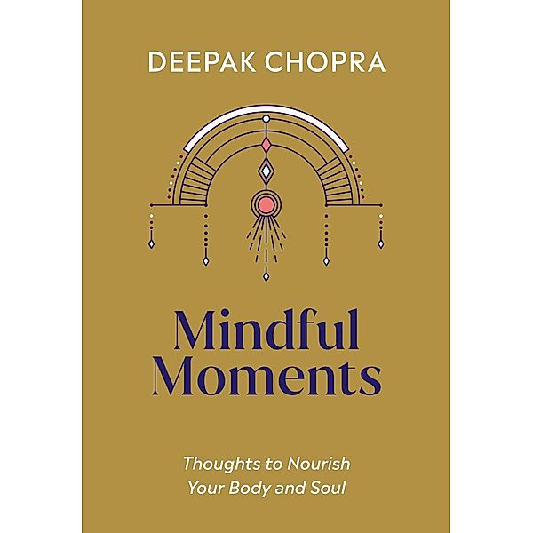 Mindful Moments, Deepak Chopra