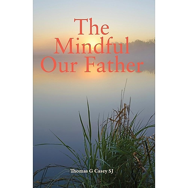 Mindful Our Father, Thomas G Casey