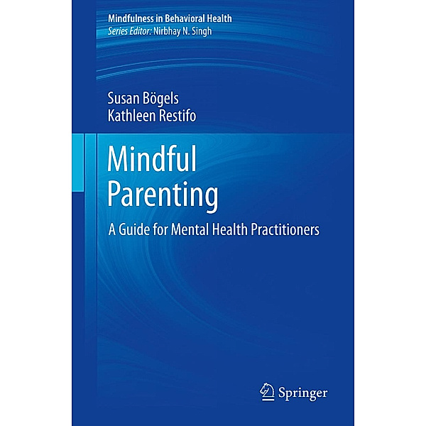 Mindful Parenting, Susan Bögels, Kathleen Restifo