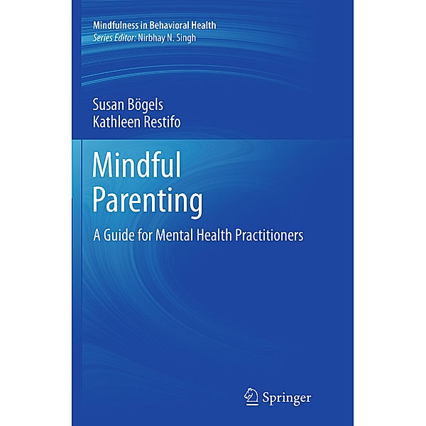 Mindful Parenting, Susan Bögels, Kathleen Restifo