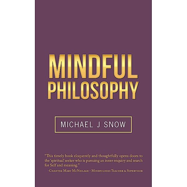 Mindful Philosophy, Michael J Snow