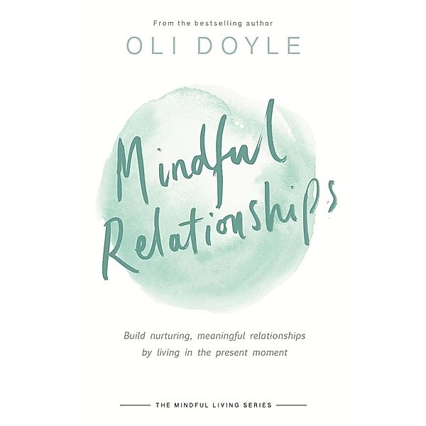 Mindful Relationships / Mindful Living Series, Oli Doyle