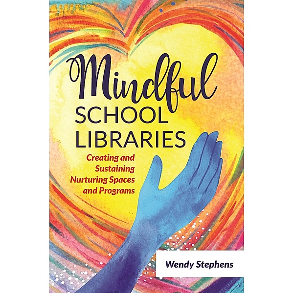 Mindful School Libraries, Wendy Stephens