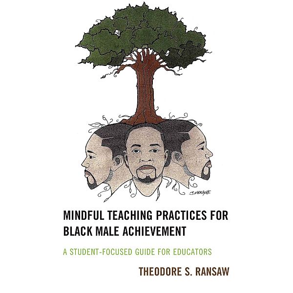 Mindful Teaching Practices for Black Male Achievement, Theodore S. Ransaw
