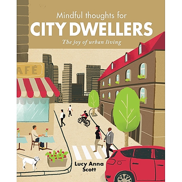 Mindful Thoughts for City Dwellers / Mindful Thoughts, Lucy Anna Scott