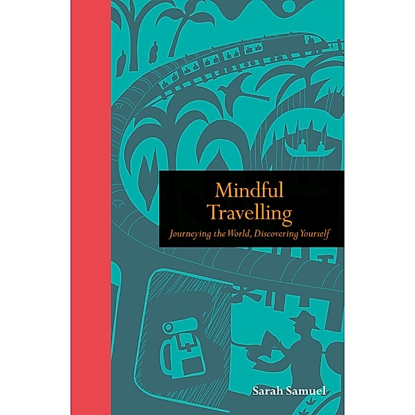 Mindful Travelling / Mindfulness series, Sarah Samuel