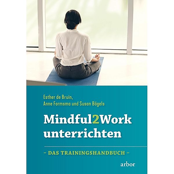 Mindful2Work unterrichten, Esther de Bruin, Anne Formsma, Susan Bögels