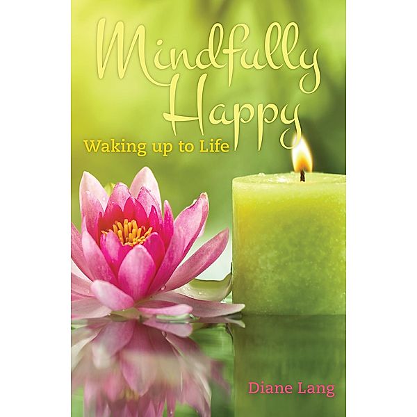 Mindfully Happy:, Diane Lang