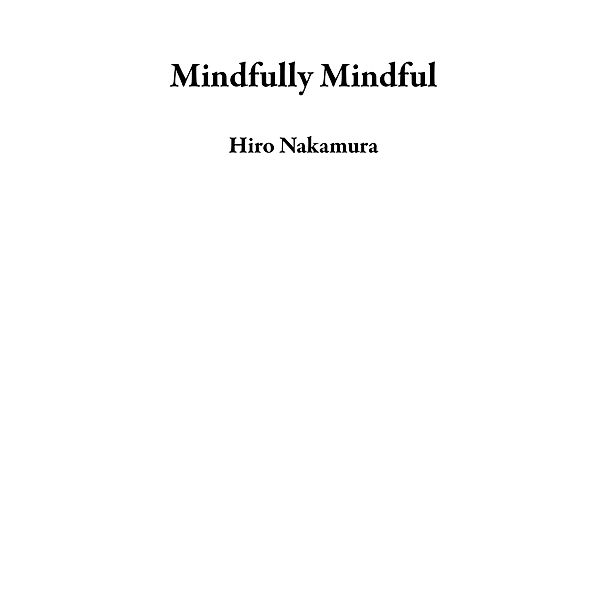 Mindfully Mindful, Hiro Nakamura