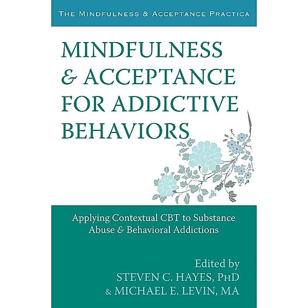 Mindfulness and Acceptance for Addictive Behaviors