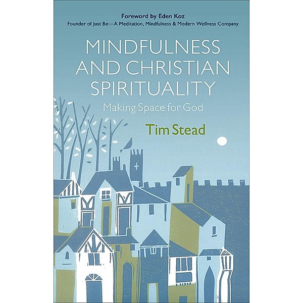 Mindfulness and Christian Spirituality / Westminster John Knox Press, Tim Stead