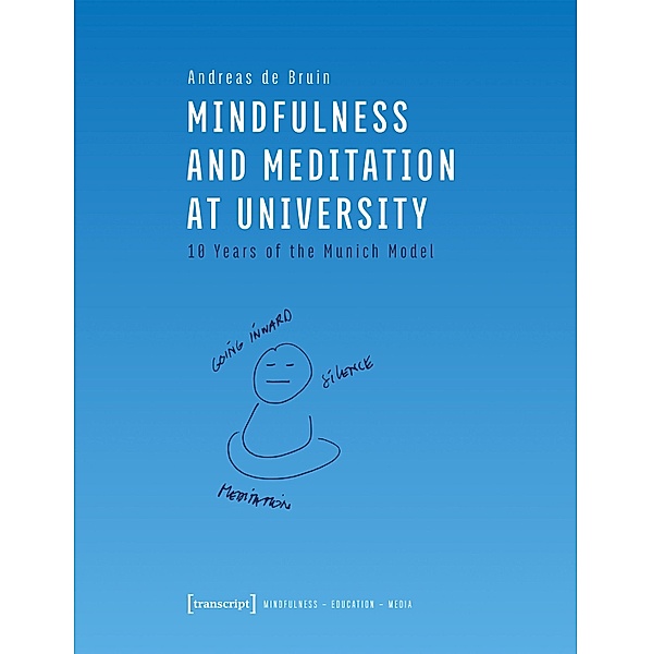 Mindfulness and Meditation at University / Achtsamkeit - Bildung - Medien Bd.5, Andreas de Bruin