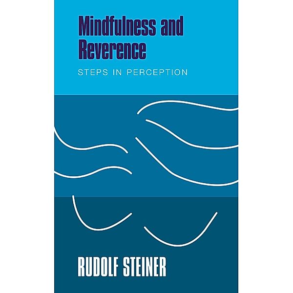 Mindfulness and Reverence, Rudolf Steiner