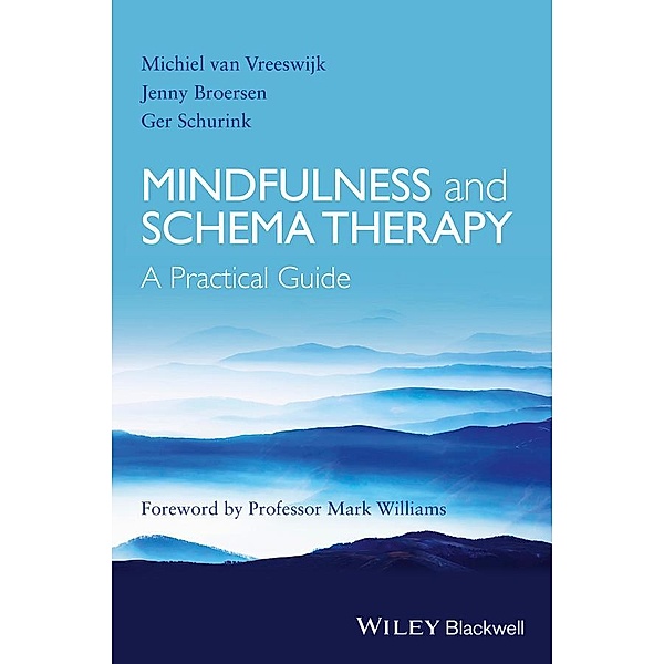 Mindfulness and Schema Therapy, Michiel van Vreeswijk, Jenny Broersen, Ger Schurink