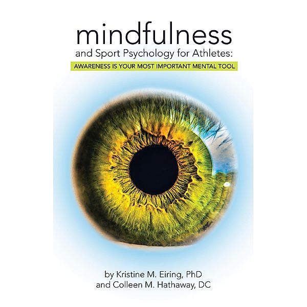 Mindfulness and Sport Psychology for Athletes:, Kristine M. Eiring, Colleen M. Hathaway DC