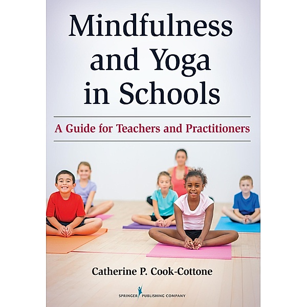 Mindfulness and Yoga in Schools, Catherine P. Cook-Cottone