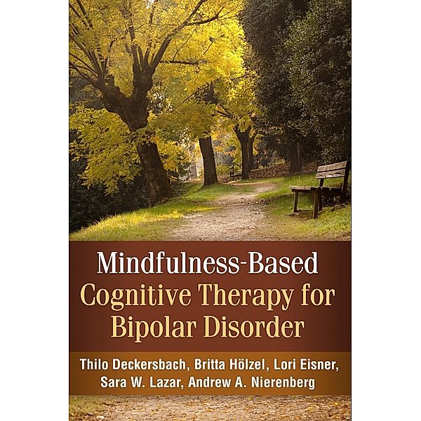 Mindfulness-Based Cognitive Therapy for Bipolar Disorder, Thilo Deckersbach, Britta Hölzel, Lori Eisner, Sara W. Lazar, Andrew A. Nierenberg