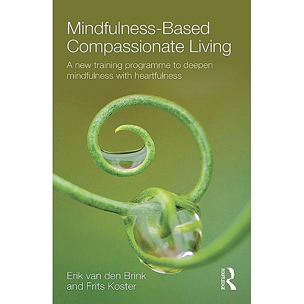 Mindfulness-Based Compassionate Living, Erik van den Brink, Frits Koster