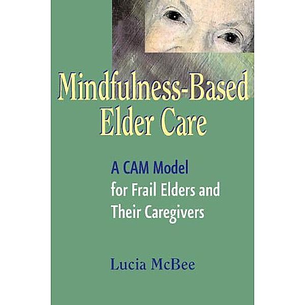 Mindfulness-Based Elder Care, Lucia McBee