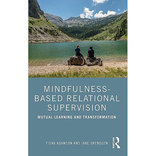 Mindfulness-Based Relational Supervision, Fiona Adamson, Jane Brendgen