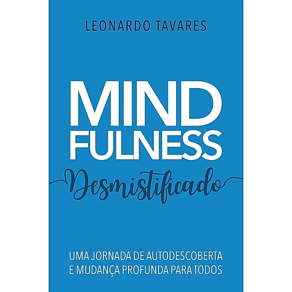 Mindfulness Desmistificado, Leonardo Tavares