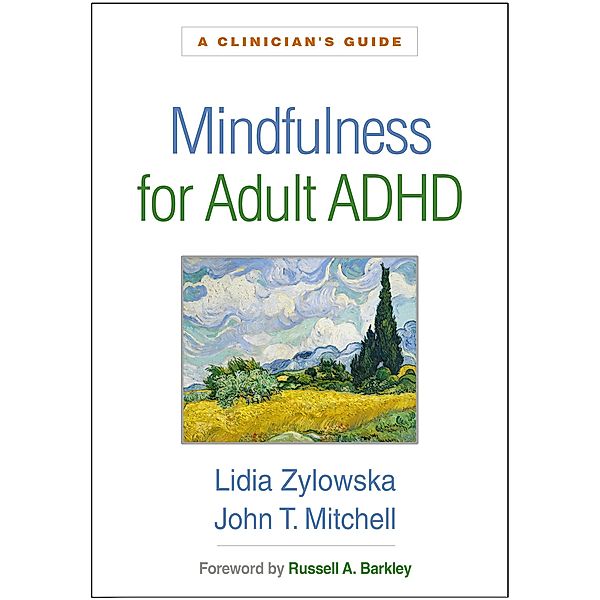 Mindfulness for Adult ADHD, Lidia Zylowska, John T. Mitchell