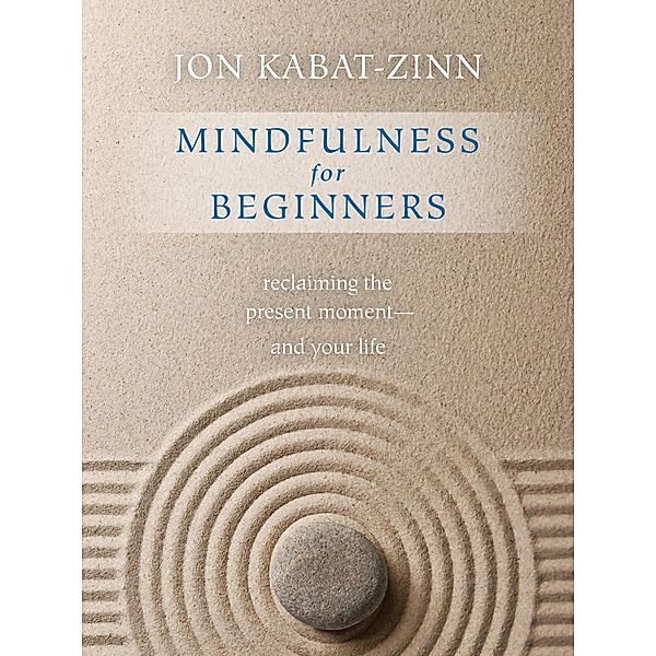 Mindfulness for Beginners, Jon Kabat-Zinn