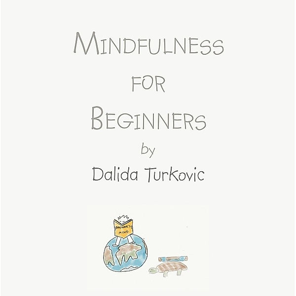 Mindfulness for Beginners, Dalida Turkovic