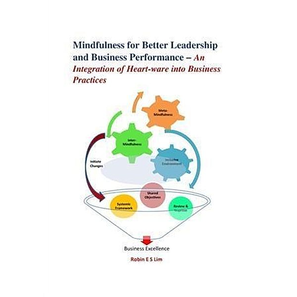 Mindfulness for Better Leadership and Business Performance, Robin E S Lim
