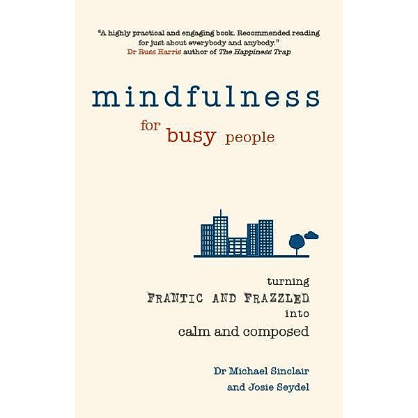 Mindfulness for Busy People PDF eBook / Pearson Business, Michael Sinclair, Josie Seydel