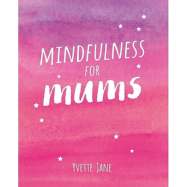 Mindfulness for Mums, Yvette Jane